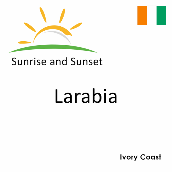 Sunrise and sunset times for Larabia, Ivory Coast