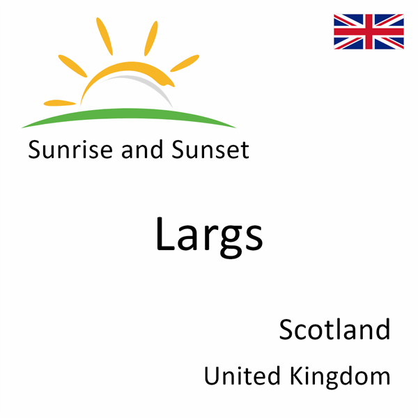 Sunrise and sunset times for Largs, Scotland, United Kingdom