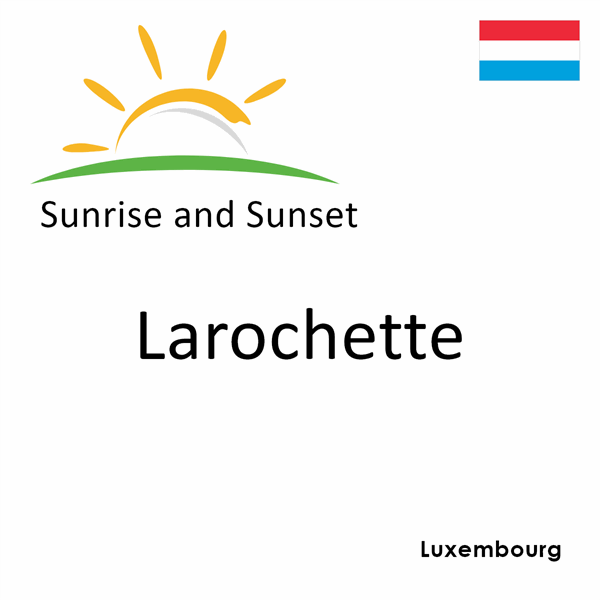 Sunrise and sunset times for Larochette, Luxembourg