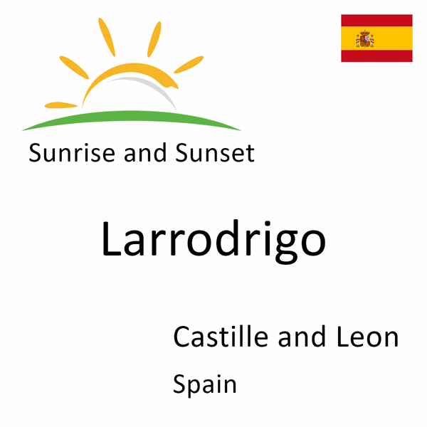 Sunrise and sunset times for Larrodrigo, Castille and Leon, Spain