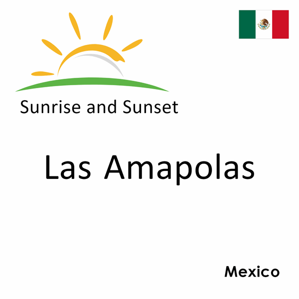 Sunrise and sunset times for Las Amapolas, Mexico