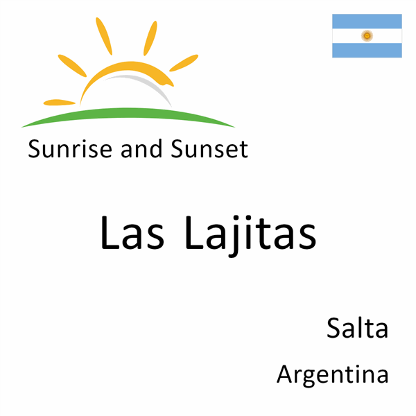 Sunrise and sunset times for Las Lajitas, Salta, Argentina