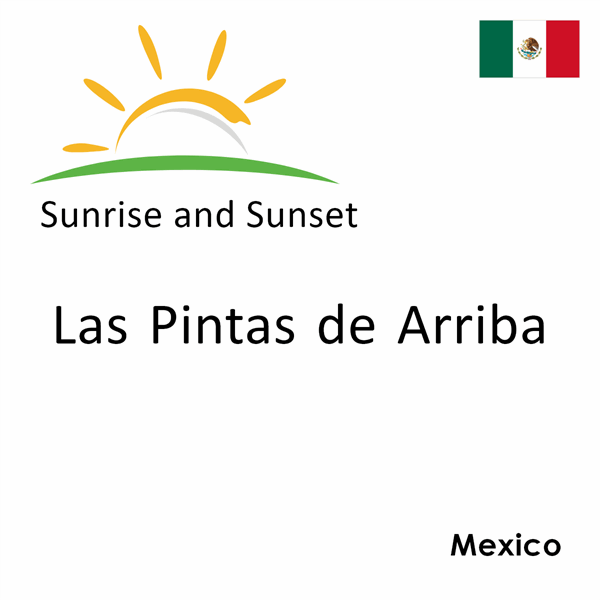 Sunrise and sunset times for Las Pintas de Arriba, Mexico