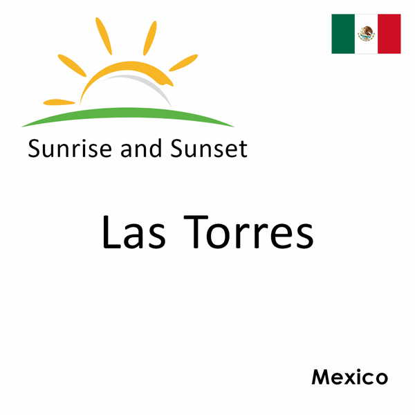 Sunrise and sunset times for Las Torres, Mexico