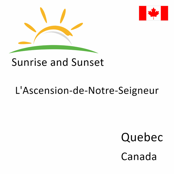 Sunrise and sunset times for L'Ascension-de-Notre-Seigneur, Quebec, Canada