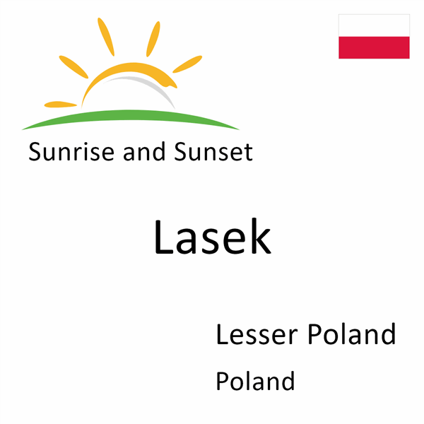 Sunrise and sunset times for Lasek, Lesser Poland, Poland