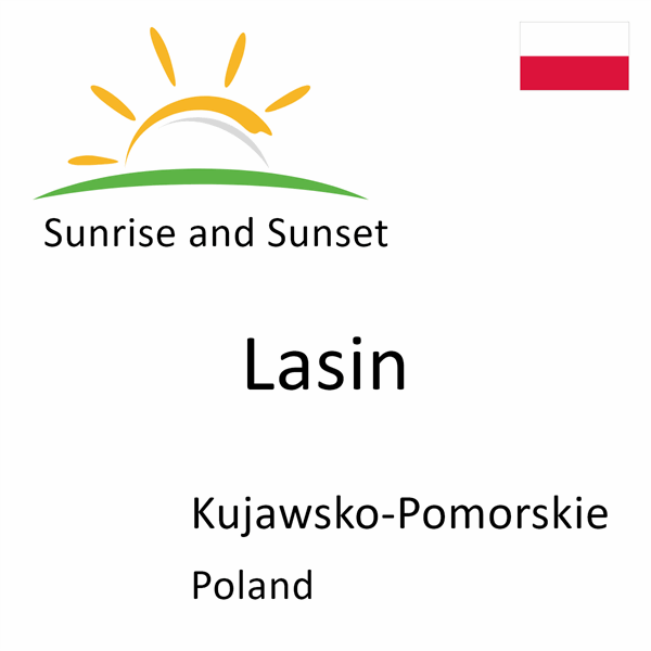 Sunrise and sunset times for Lasin, Kujawsko-Pomorskie, Poland