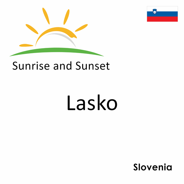 Sunrise and sunset times for Lasko, Slovenia