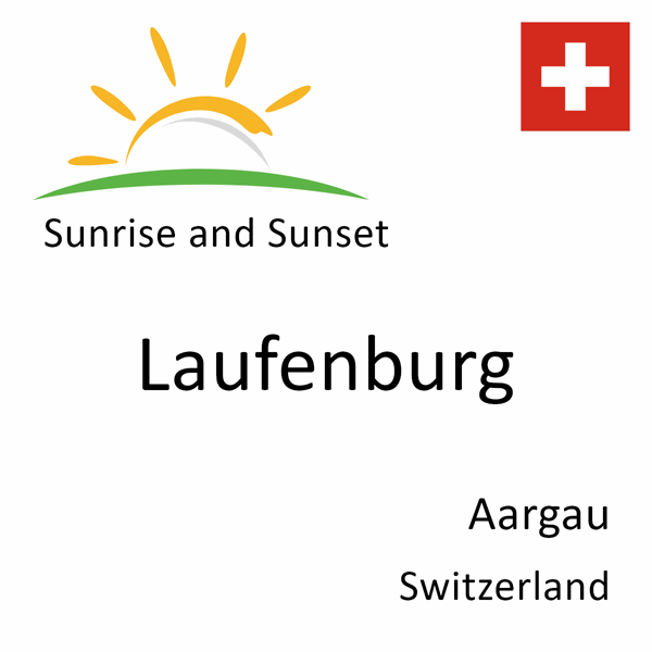 Sunrise and sunset times for Laufenburg, Aargau, Switzerland