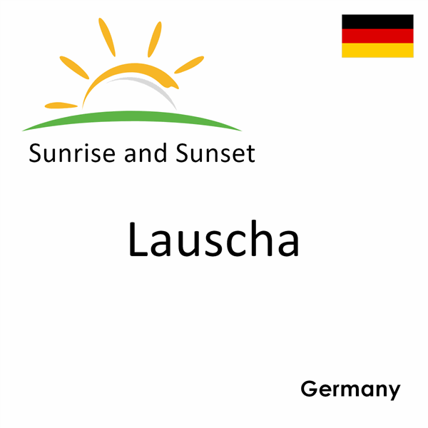 Sunrise and sunset times for Lauscha, Germany