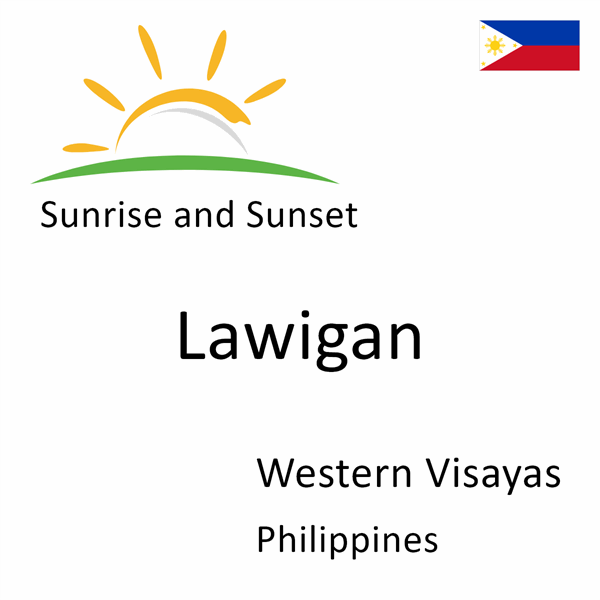 Sunrise and sunset times for Lawigan, Western Visayas, Philippines