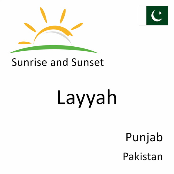 Sunrise and sunset times for Layyah, Punjab, Pakistan