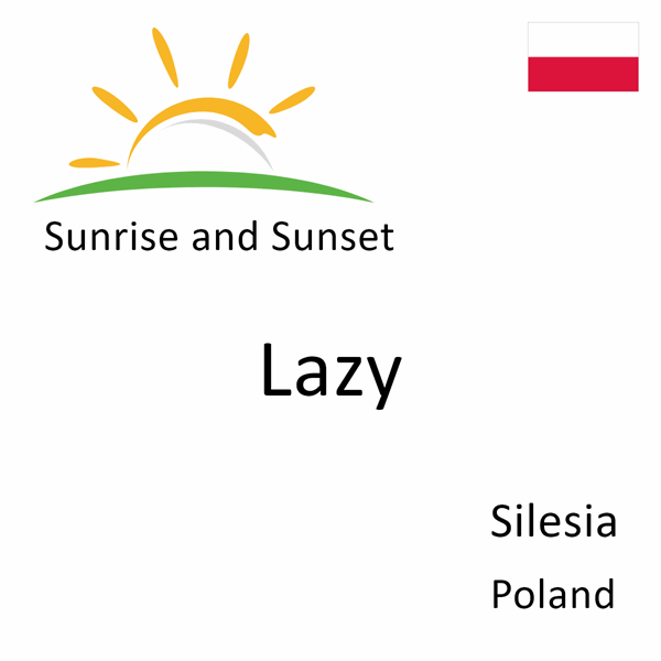 Sunrise and sunset times for Lazy, Silesia, Poland