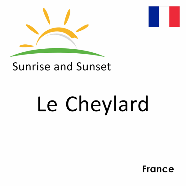 Sunrise and sunset times for Le Cheylard, France