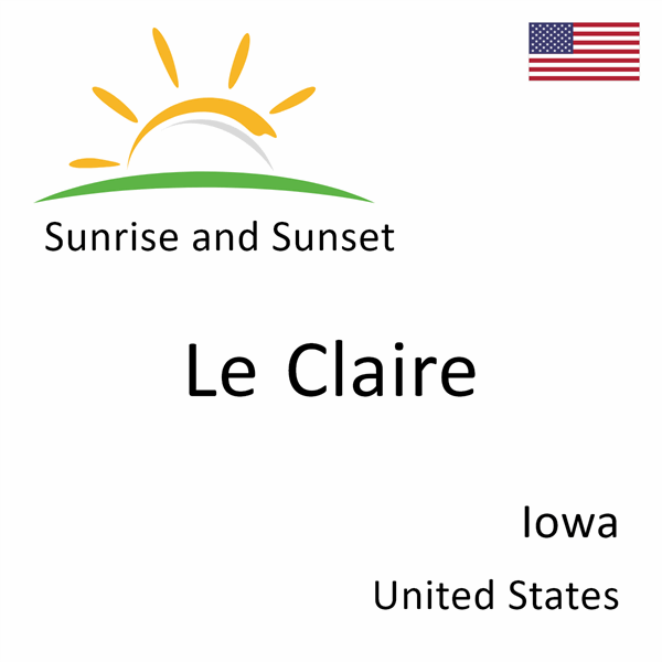 Sunrise and sunset times for Le Claire, Iowa, United States