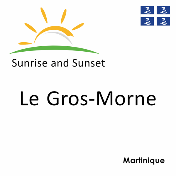 Sunrise and sunset times for Le Gros-Morne, Martinique