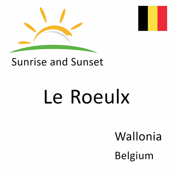 Sunrise and sunset times for Le Roeulx, Wallonia, Belgium