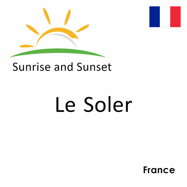 Sunrise and sunset times for Le Soler, France