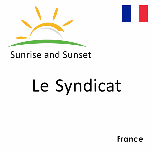 Sunrise and sunset times for Le Syndicat, France