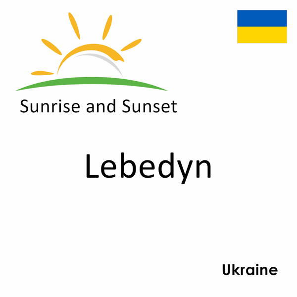 Sunrise and sunset times for Lebedyn, Ukraine