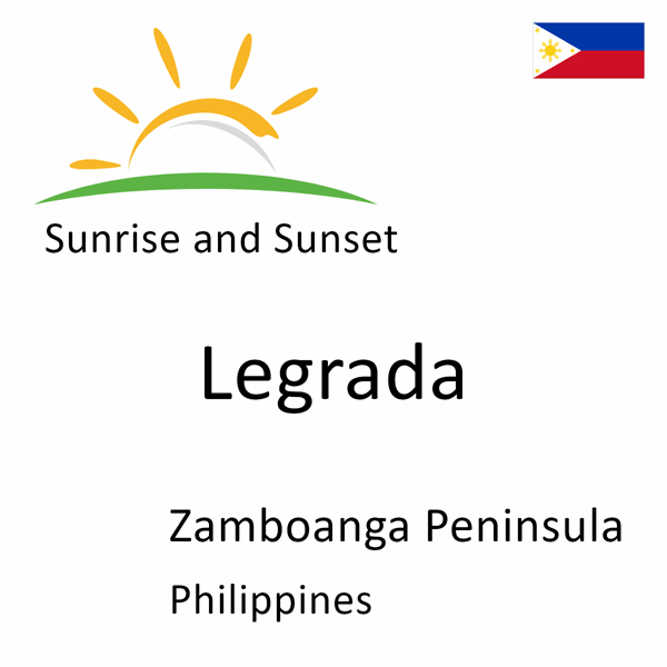 Sunrise and sunset times for Legrada, Zamboanga Peninsula, Philippines