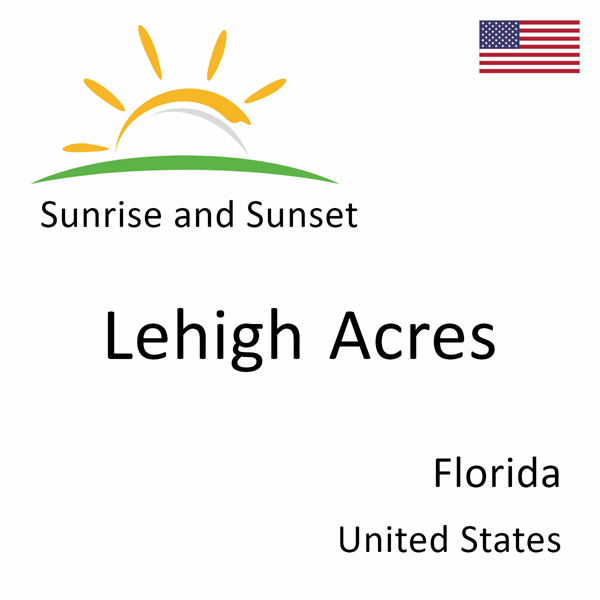 Sunrise and sunset times for Lehigh Acres, Florida, United States