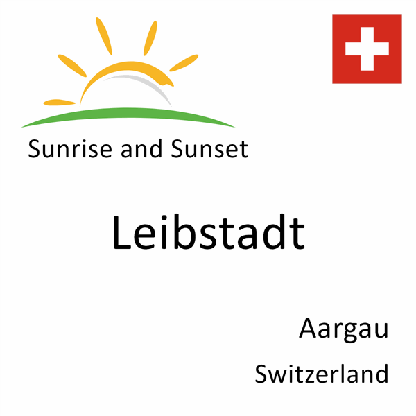 Sunrise and sunset times for Leibstadt, Aargau, Switzerland