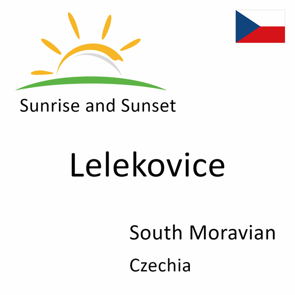 Sunrise and sunset times for Lelekovice, South Moravian, Czechia