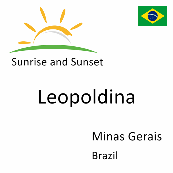 Sunrise and sunset times for Leopoldina, Minas Gerais, Brazil