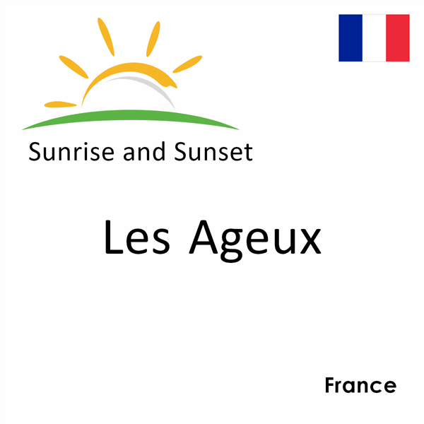 Sunrise and sunset times for Les Ageux, France