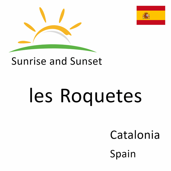 Sunrise and sunset times for les Roquetes, Catalonia, Spain