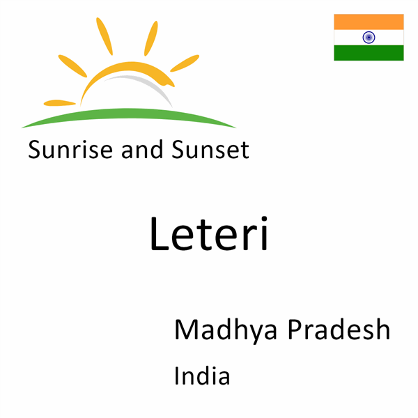 Sunrise and sunset times for Leteri, Madhya Pradesh, India