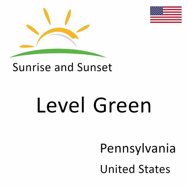 Sunrise and sunset times for Level Green, Pennsylvania, United States