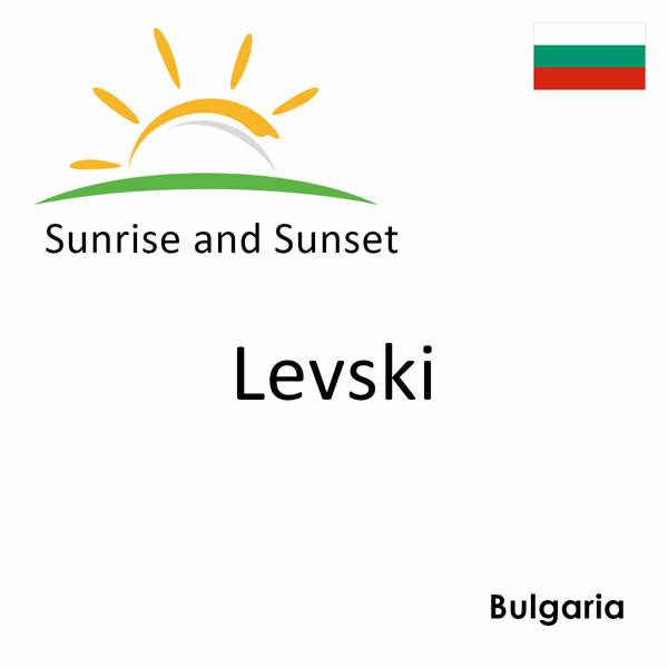 Sunrise and sunset times for Levski, Bulgaria