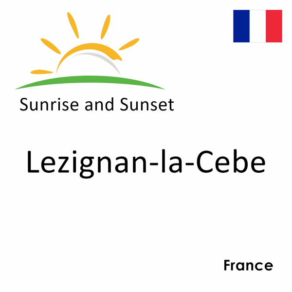 Sunrise and sunset times for Lezignan-la-Cebe, France