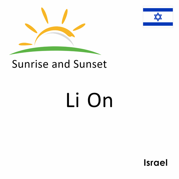 Sunrise and sunset times for Li On, Israel