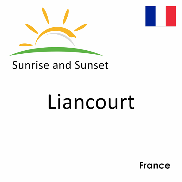 Sunrise and sunset times for Liancourt, France