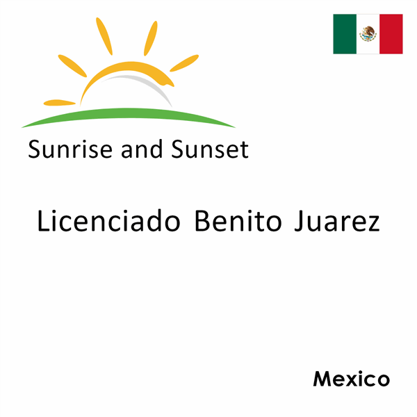 Sunrise and sunset times for Licenciado Benito Juarez, Mexico