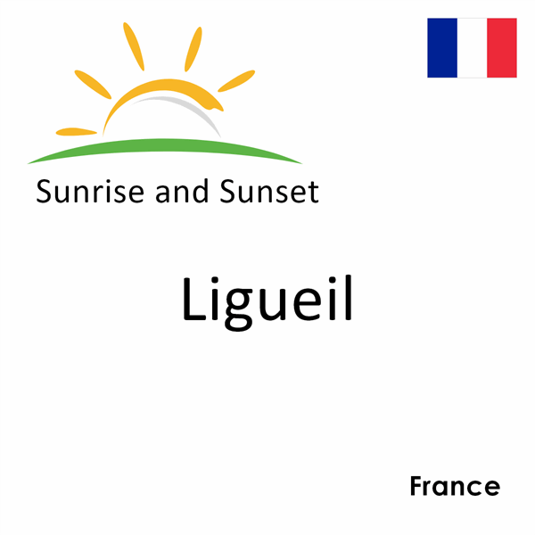 Sunrise and sunset times for Ligueil, France