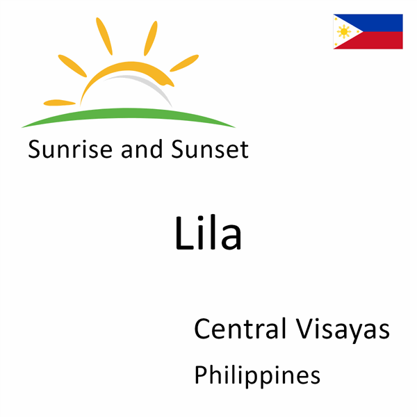 Sunrise and sunset times for Lila, Central Visayas, Philippines