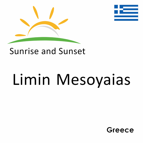 Sunrise and sunset times for Limin Mesoyaias, Greece