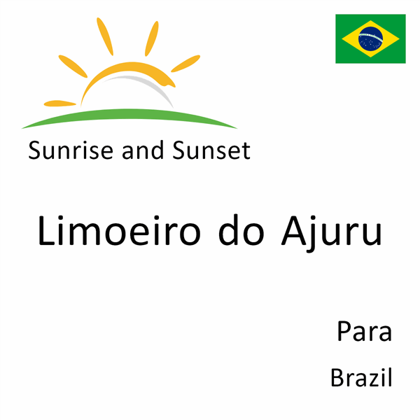 Sunrise and sunset times for Limoeiro do Ajuru, Para, Brazil