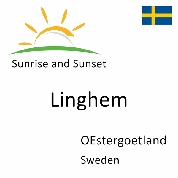 Sunrise and sunset times for Linghem, OEstergoetland, Sweden