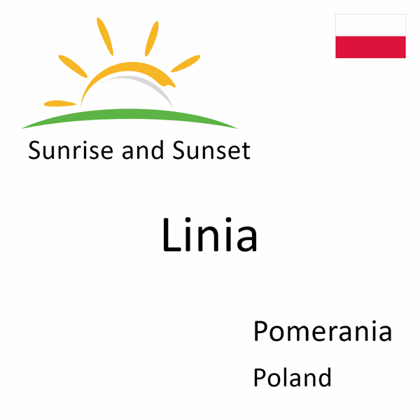 Sunrise and sunset times for Linia, Pomerania, Poland