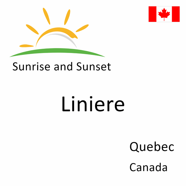 Sunrise and sunset times for Liniere, Quebec, Canada