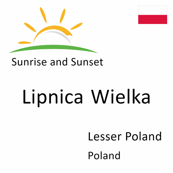 Sunrise and sunset times for Lipnica Wielka, Lesser Poland, Poland