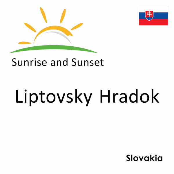 Sunrise and sunset times for Liptovsky Hradok, Slovakia