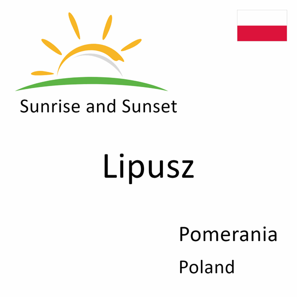 Sunrise and sunset times for Lipusz, Pomerania, Poland