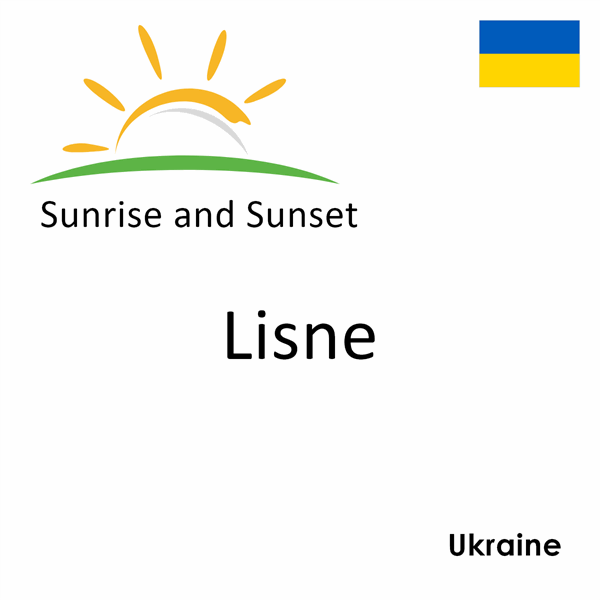 Sunrise and sunset times for Lisne, Ukraine