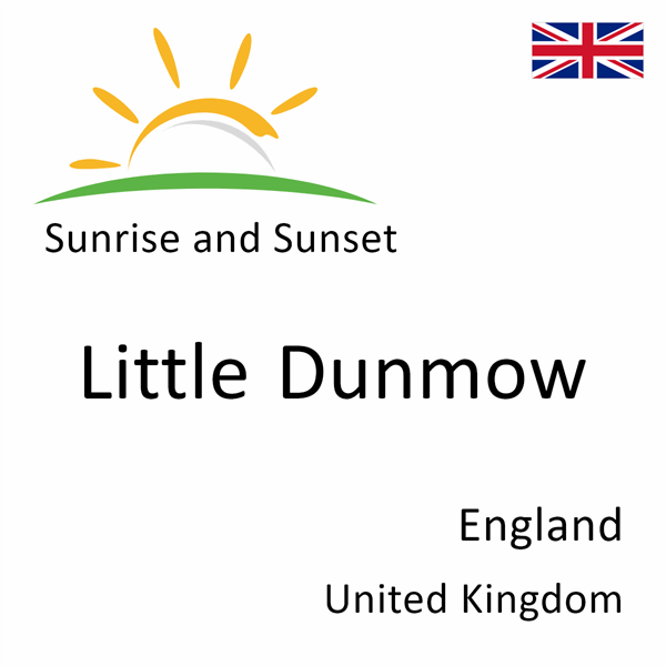 Sunrise and sunset times for Little Dunmow, England, United Kingdom